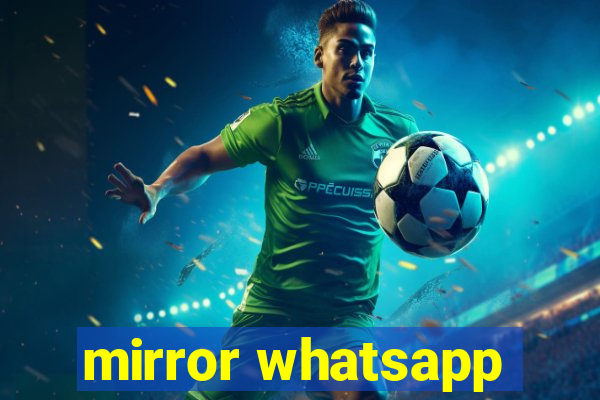 mirror whatsapp